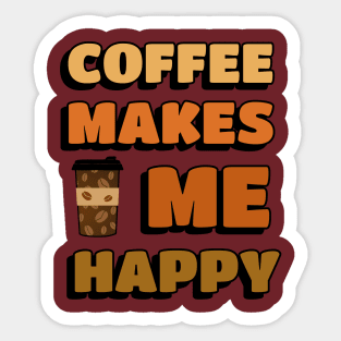 COFFEE Drinker Coffee Makes Me Happy Sticker